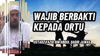 Seorang Muslim Wajib Berbakti Kepada Orang Tuanya | Ustadz Yazid bin Abdul Qadir Jawas