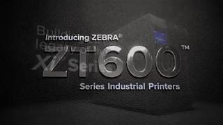 Introducing the Zebra ZT600 Series Printer