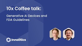 10x Coffee Talk: Generative AI and FDA Guidelines