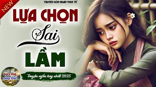 Thử nghe 1 lần đảm bảo không hối hận: LỰA CHỌN SAI LẦM - Nghe kể truyện đêm khuya Việt Nam ngủ ngon