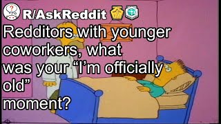 Redditors with younger coworkers, what was your “I’m officially old” moment?