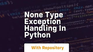 none type exception handling in python
