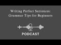 writing perfect sentences grammar tips for beginners