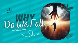 Why Do We Fall | Motivational Video