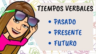 PASADO, PRESENTE Y FUTURO -  Tiempos verbales