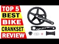 Top 5 Best Bike Crankset In 2024