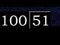 Divide 51 by 100 ,  decimal result  . Division with 3 Digit Divisors . How to do