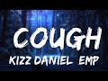 Kizz Daniel, EMPIRE - Cough (Lyrics)  | 25mins of Best Vibe Music