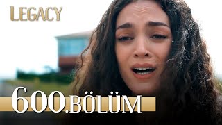 Emanet 600. Bölüm | Legacy Episode 600