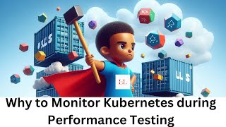 Why should I monitor Kubernetes during Performance testing #kubernetes #performanceengineering