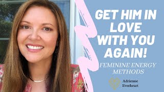 How to Get Him in LOVE Again! Married Committed Ladies Listen Up! | Adrienne Everheart