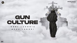 Gun Culture (Full Song) Guri Lahoria - Feat. Guru Lahori | Devilo | Grand Studio