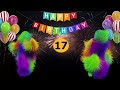 17th birthday happy birthday to you song 17 years happy birthday video.