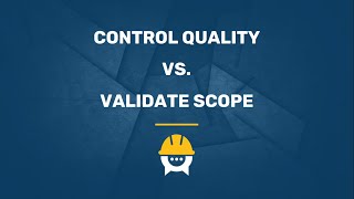 Control Quality vs. Validate Scope
