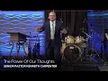 The Power of Our Thoughts | Senior Pastor Kenneth Carpenter