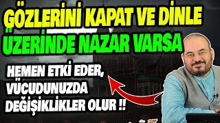 ÜZERİNDE NAZAR VARSA ANINDA ETKİ EDECEK, UZAN VE SONUNA KADAR DİNLE, HÜSEYİN DURU