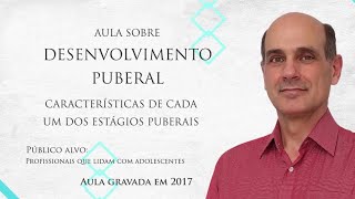 Desenvolvimento puberal   Aula 3   Características de cada estágio do processo puberal