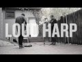 Loud Harp - You Found Me (Live at St. Ida's Porch Sessions)