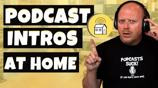 How To Record A Podcast Intro At Home