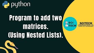 Adding two matrices using nested lists || Python Program