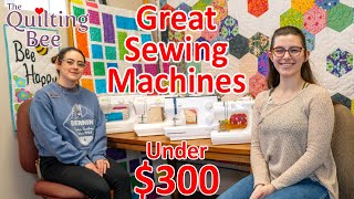 Great Sewing Machines under $300 with Kate \u0026 Bailey