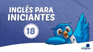 Inglês Para Iniciantes | Aula 18