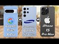 Google Pixel 8 Pro Vs iPhone 15 Pro Max Vs Samsung Galaxy S24 Ultra