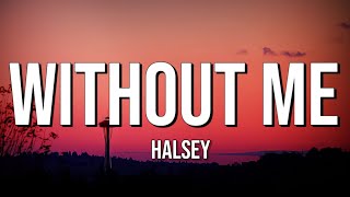 Halsey - Without Me (Lyrics)