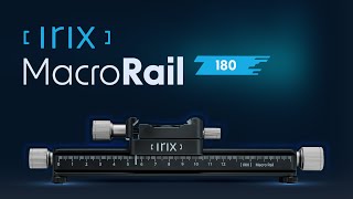 The Irix Macro Rail 180: Get Sharp Macro Shots with Precision