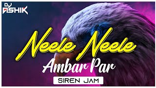 Neele Neele Ambar Par Siren Jam | DJ Ashik | Vxd Produxtionz