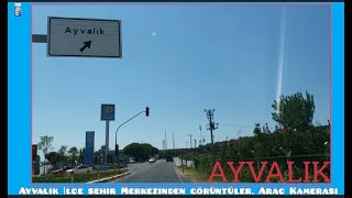 Ayvalık İlçe Şehir Merkezinden görüntüler.