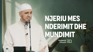 Komenti i Xhuzit 30 | 32. Komenti i sures El Beled - Njeriu mes nderimit dhe mundimit - Enis Rama