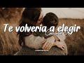 Calibre 50 - Te Volvería A Elegir (Letra)