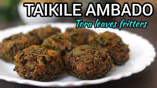 TAIKILE AMBADO | DANGAR | TORA LEAVES FRITTERS | CHAGATE SOPPINA AMBADE | SPECIAL KONKANI RECIPE