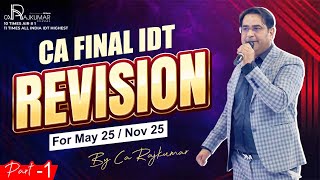 📚 CA Final IDT Revision For May 25 | Part -1 🎯 | CA Raj Kumar | How To Score High In CA Final IDT