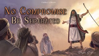 No Compromise - Be Separated ll Sunday Service (12th Jan 25) || Ps. Sudheer || Father's Heart