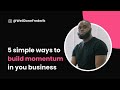 How to build Momentum in your business HD