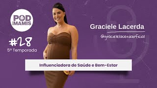 Pod das Mamis | Episódio com Graciele Lacerda