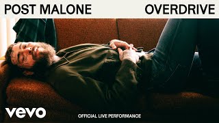 Post Malone - Overdrive ( Live Performance) | Vevo