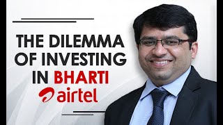 The Dilemma of Investing in Bharti Airtel