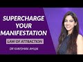 Supercharge your Manifestation I Law of Attraction I Dr Karishma Ahuja