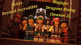 Ninjago: Dragons Rising [AMV] | Season 2 (SPOILERS) | Beyond Incredible