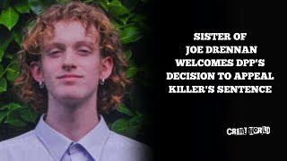 Sister of Joe Drennan welcomes DPP's decision to appeal killer's sentence