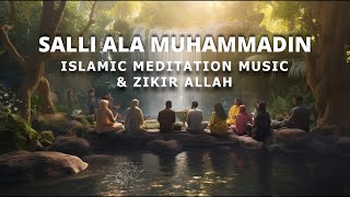 Islamic Meditation Music & Zikir Allah - Sali Ala Muhammadin - Nasheed Ambience, Islamic Vocal Music