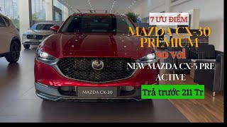 7 ƯU ĐIỂM CỦA MAZDA CX-30 PRE HƠN NEW MAZDA CX-5 PRE ACTIVE -  MAZDA CX-30 TRẢ TRƯỚC CHỈ 211 TRIỆU