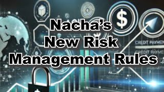 Introduction to Nacha’s New Risk Management Rules
