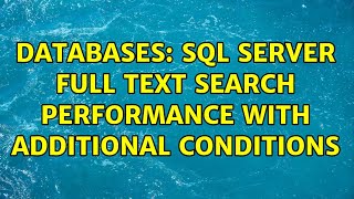 Databases: Sql server full text search performance with additional conditions (4 Solutions!!)