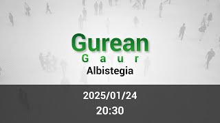 GAUEKO ALBISTEGIA 2025/01/24