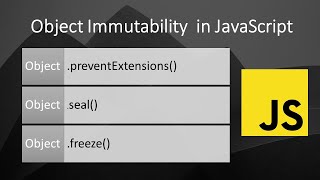 Object Immutability In JavaScript | Object.preventExtensions | Object.seal() | Object.freeze()