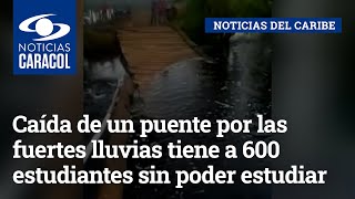 Caída de un puente por las fuertes lluvias tiene a 600 estudiantes sin poder estudiar en Córdoba